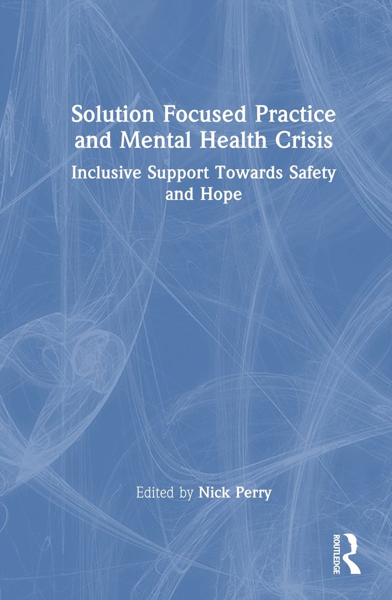 Nick Perry - Solution Focused Practice and Mental Health Crisis, Inbunden