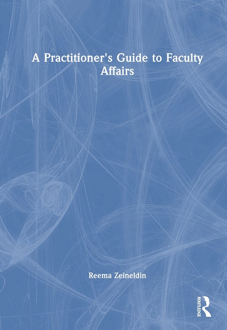 Reema Zeineldin - Practitioner's Guide to Faculty Affairs, Inbunden