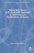Taking Back Desire: A Psychoanalytic Approach to Queerness and Neoliberalism on Screen