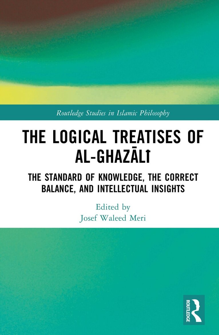 Josef Waleed Meri - Logical Treatises of al-Ghazālī, Inbunden
