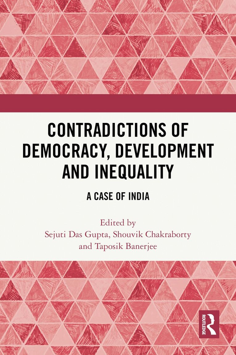 Sejuti Das Gupta, Shouvik Chakraborty, Taposik Banerjee - Contradictions of Democracy, Development and Inequality, Häftad