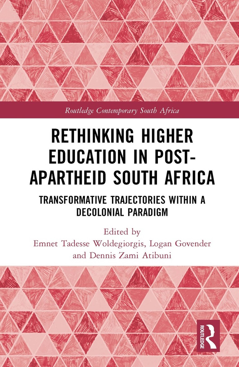 Emnet Tadesse Woldegiorgis, Logan Govender, Dennis Zami Atibuni - Rethinking Higher Education in Post-Apartheid South Africa, Häftad