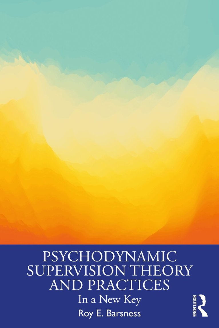 Roy E. Barsness - Psychodynamic Supervision Theory and Practices, Häftad
