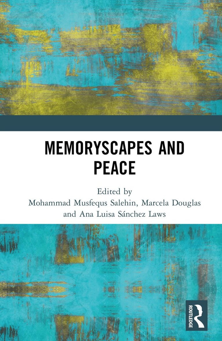 Mohammad Musfequs Salehin, Marcela Douglas Aranibar, Ana Luisa Sánchez Laws - Memoryscapes and Peace, Inbunden