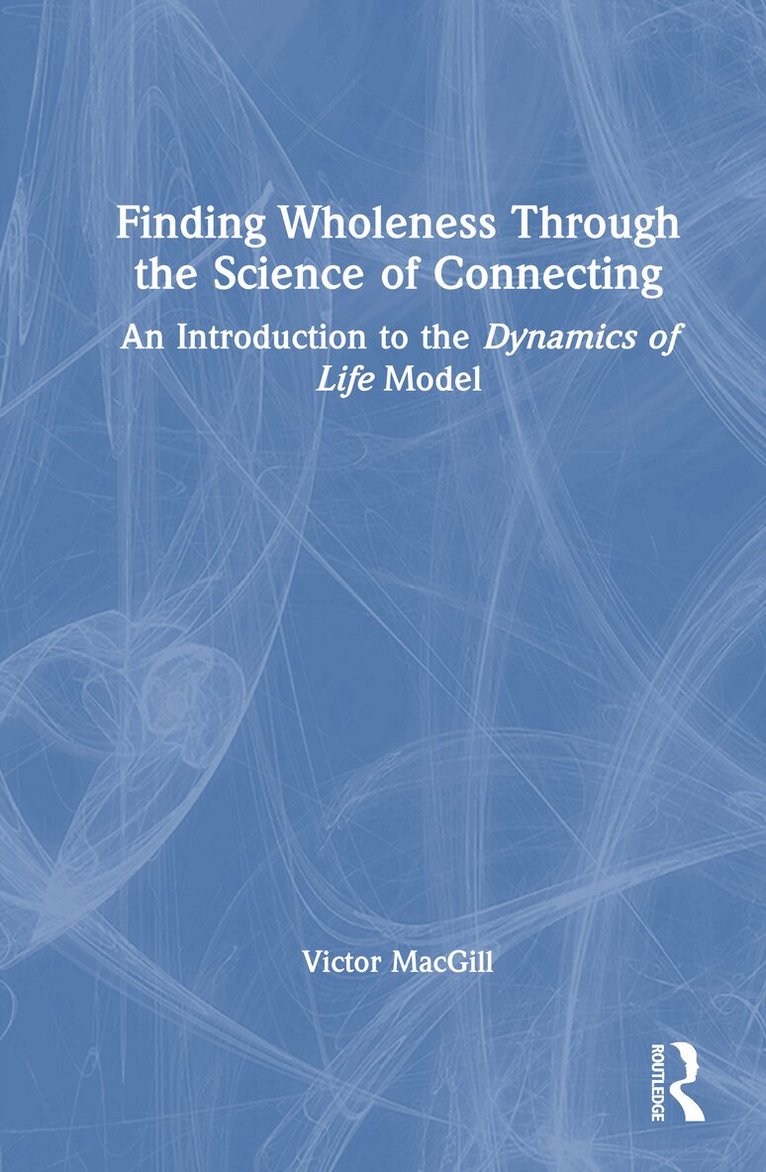 Victor MacGill - Finding Wholeness Through the Science of Connecting, Inbunden