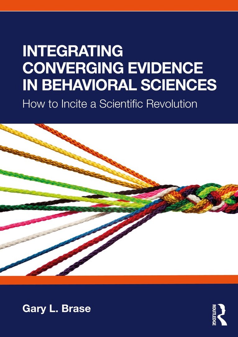 Gary L. Brase - Integrating Converging Evidence in Behavioral Sciences, Häftad