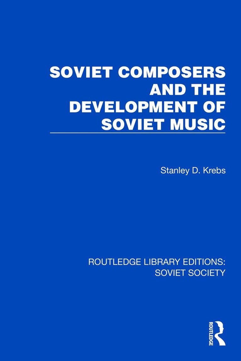 Stanley Dale Krebs - Soviet Composers and the Development of Soviet Music, Inbunden
