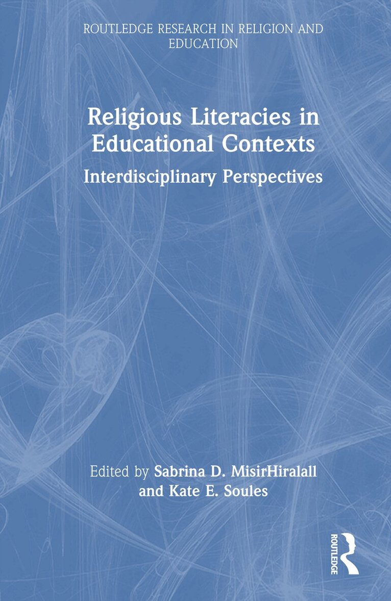 Sabrina D. MisirHiralall, Kate E. Soules - Religious Literacies in Educational Contexts, Inbunden