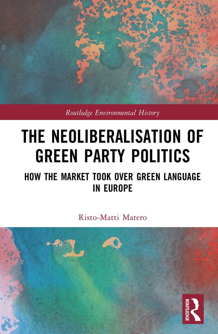 Risto-Matti Matero - Neoliberalisation of Green Party Politics, Inbunden. Tillgänglighet: Kommande