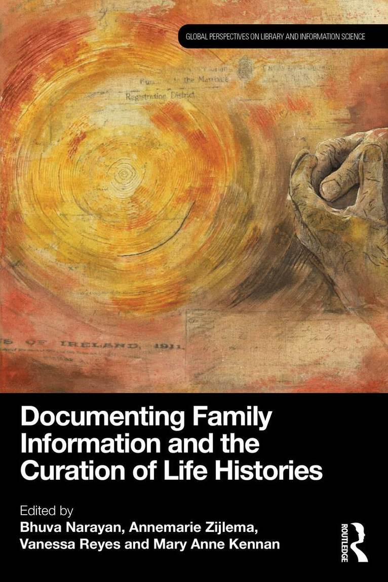 Bhuva Narayan, Annemarie Zijlema, Vanessa Reyes, Mary Anne Kennan - Documenting Family Information and the Curation of Life Histories, Häftad. Tillgänglighet: Kommande