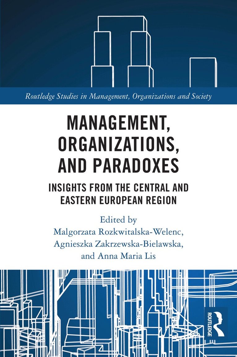 Malgorzata Rozkwitalska-Welenc, Agnieszka Zakrzewska-Bielawska, Anna Lis - Management, Organizations, and Paradoxes, Häftad. Tillgänglighet: Lägg i varukorg