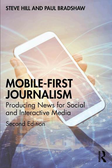 Steve Hill, Paul Bradshaw - Mobile-First Journalism, Häftad