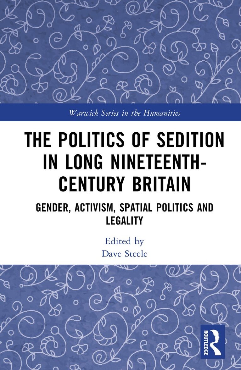 Dave Steele - Politics of Sedition in Long Nineteenth-Century Britain, Inbunden