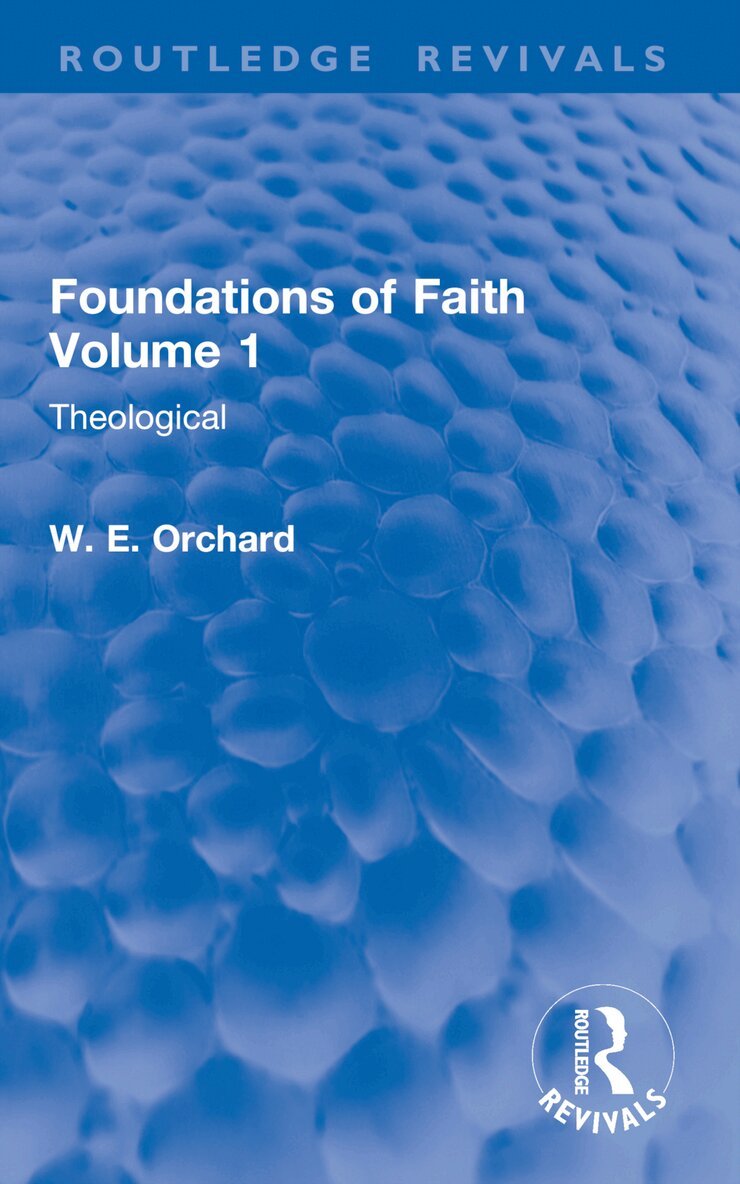 W. E. Orchard - Foundations of Faith Volume 1, Häftad. Tillgänglighet: Lägg i varukorg