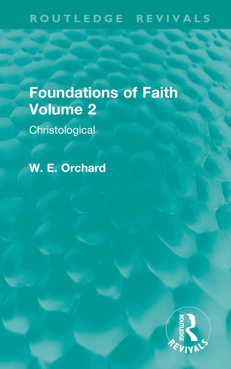 W. E. Orchard - Foundations of Faith Volume 2, Inbunden. Tillgänglighet: Lägg i varukorg