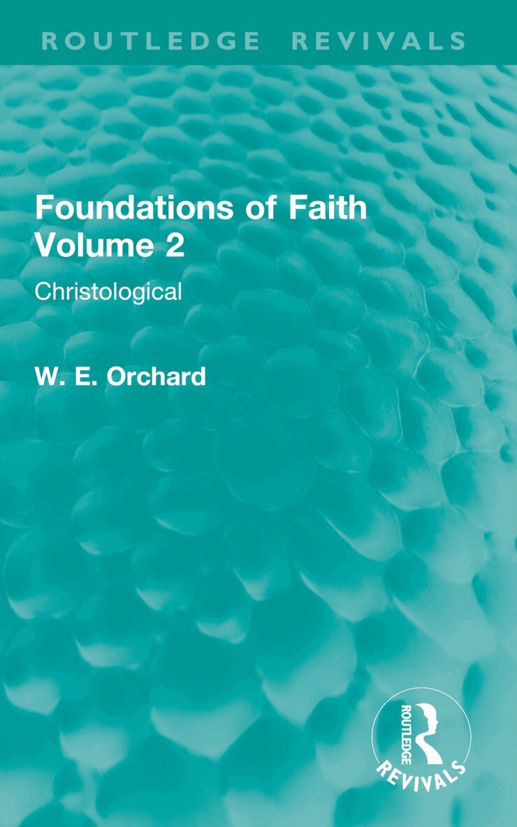 W. E. Orchard - Foundations of Faith Volume 2, Häftad. Tillgänglighet: Lägg i varukorg
