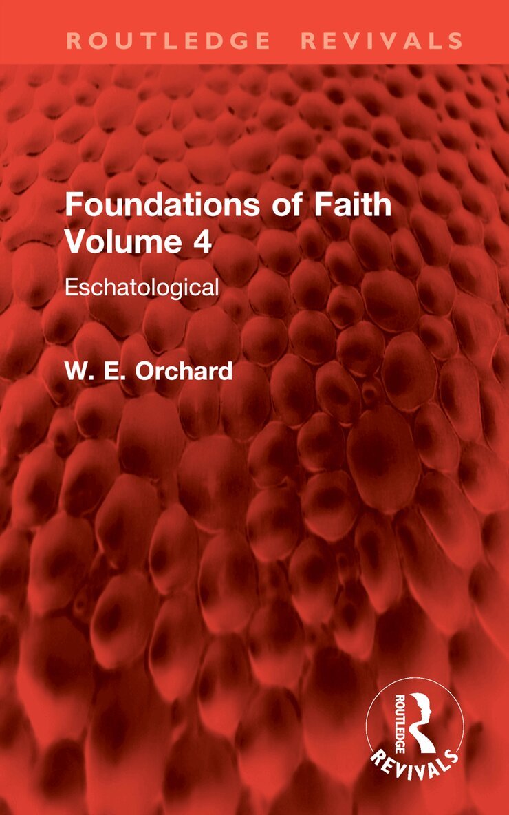 W. E. Orchard - Foundations of Faith Volume 4, Inbunden. Tillgänglighet: Lägg i varukorg