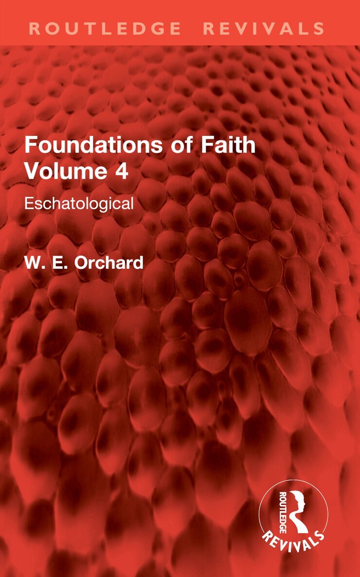 W. E. Orchard - Foundations of Faith Volume 4, Häftad. Tillgänglighet: Lägg i varukorg
