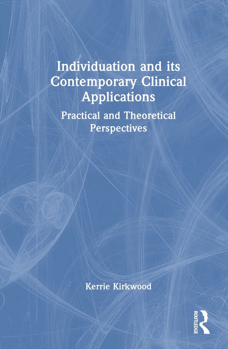 Kerrie Kirkwood - Individuation and its Contemporary Clinical Applications, Inbunden. Tillgänglighet: Lägg i varukorg