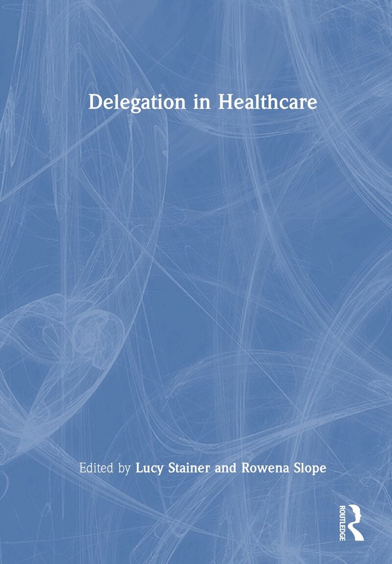 Lucy Stainer, Rowena Slope - Delegation in Healthcare, Inbunden. Tillgänglighet: Lägg i varukorg