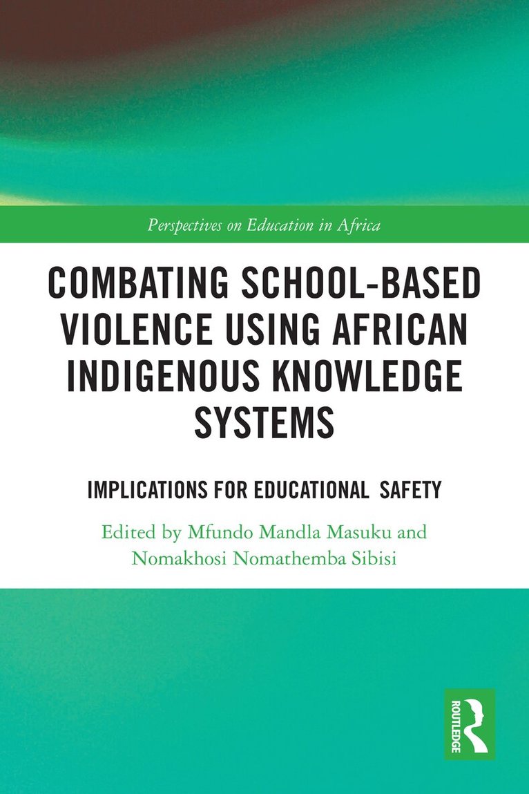 Mfundo Mandla Masuku, Nomakhosi Nomathemba Sibisi - Combating School-Based Violence Using African Indigenous Knowledge Systems, Häftad