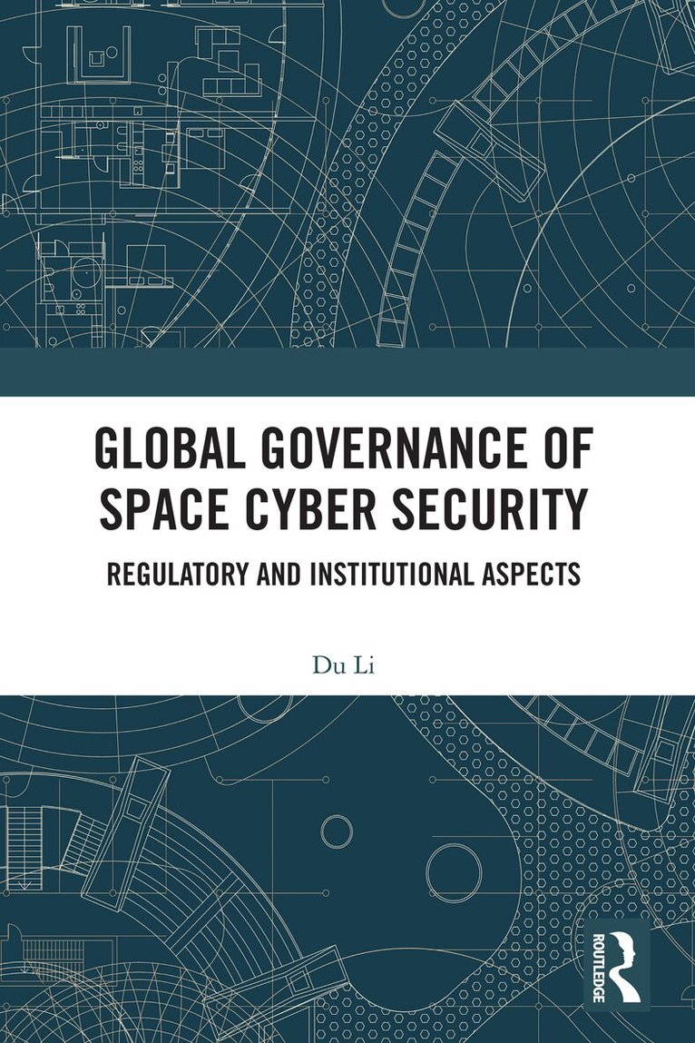 Du Li - Global Governance of Space Cyber Security, Häftad. Tillgänglighet: Lägg i varukorg