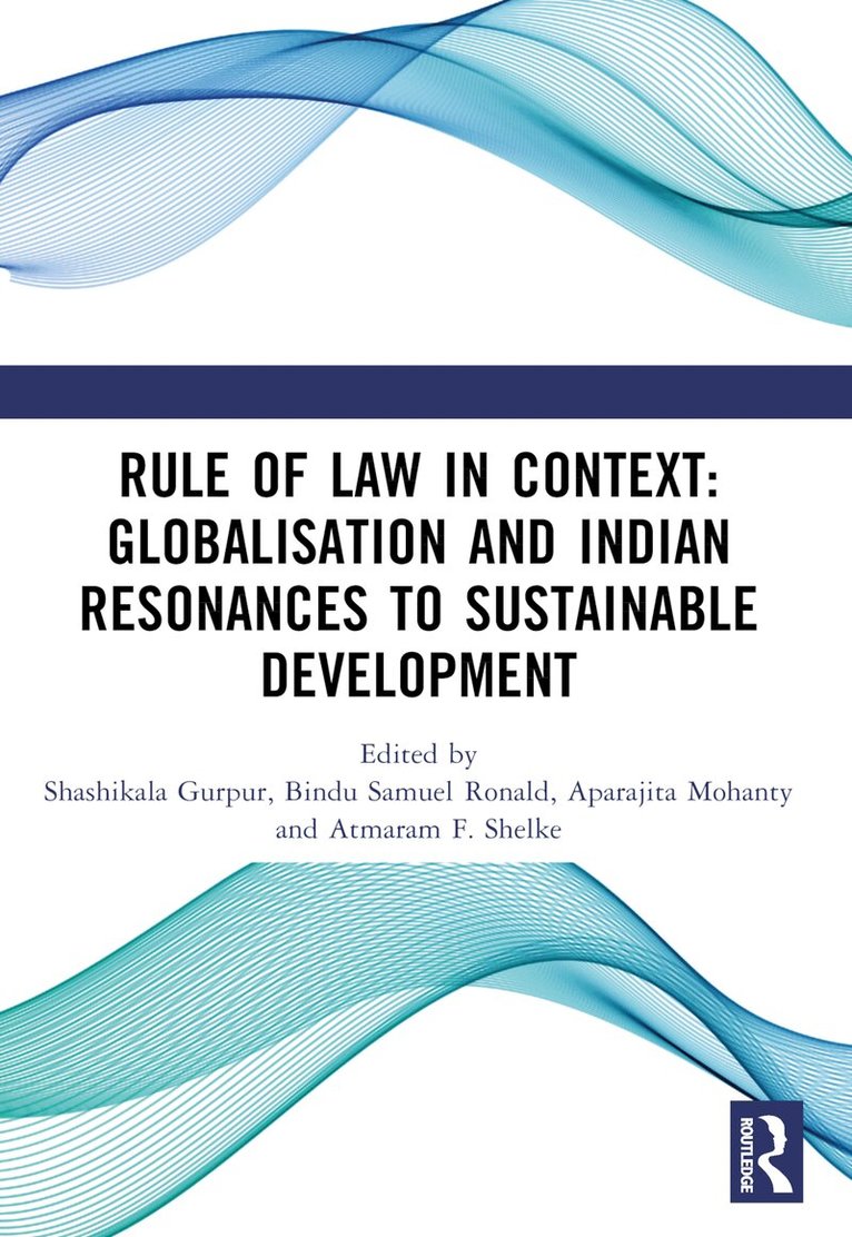 Shashikala Gurpur, Bindu Samuel Ronald, Aparajita Mohanty, Atmaram F. Shelke - Rule of Law in Context: Globalisation and Indian Resonances to Sustainable Development, Häftad. Tillgänglighet: Lägg i varukorg