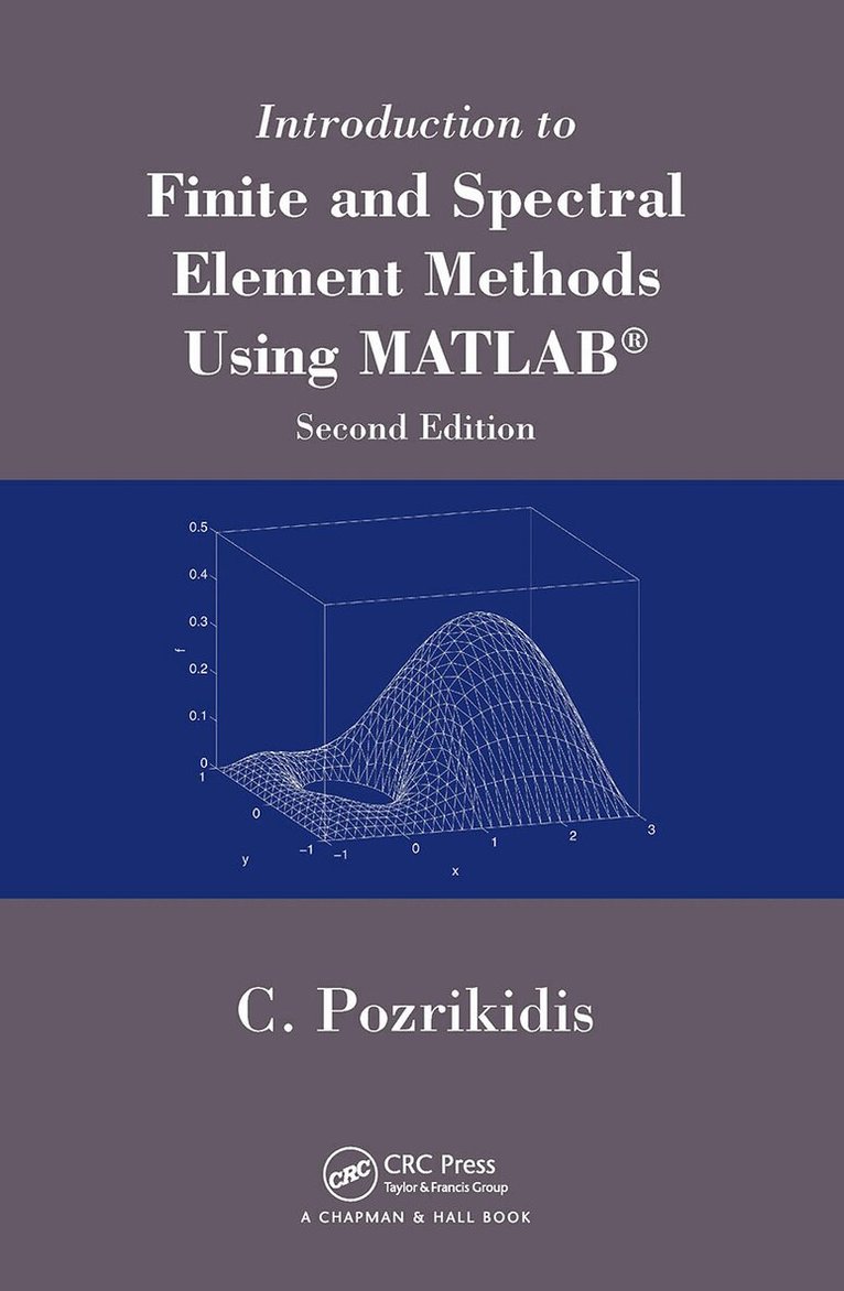 Constantine Pozrikidis - Introduction to Finite and Spectral Element Methods Using MATLAB, Häftad. Tillgänglighet: Lägg i varukorg