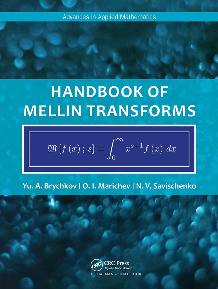 Yu. Brychkov, O. Marichev, N. Savischenko - Handbook of Mellin Transforms, Häftad