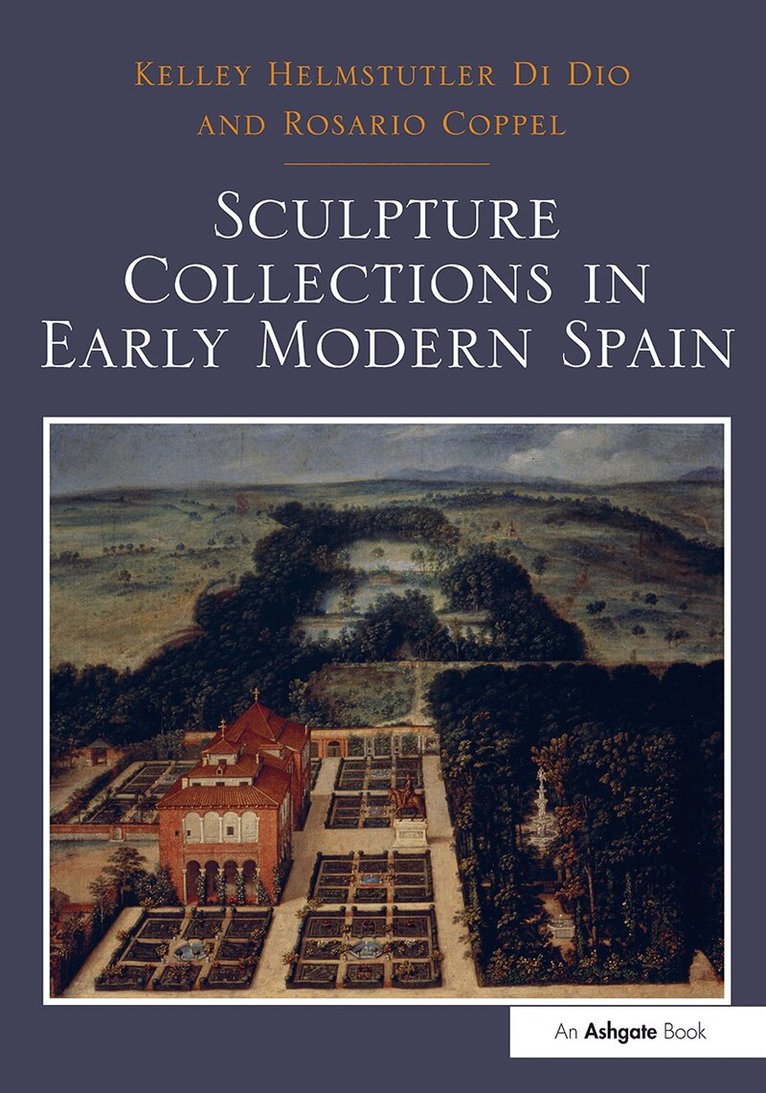 Kelley Helmstutler Di Dio, Rosario Coppel - Sculpture Collections in Early Modern Spain, Häftad