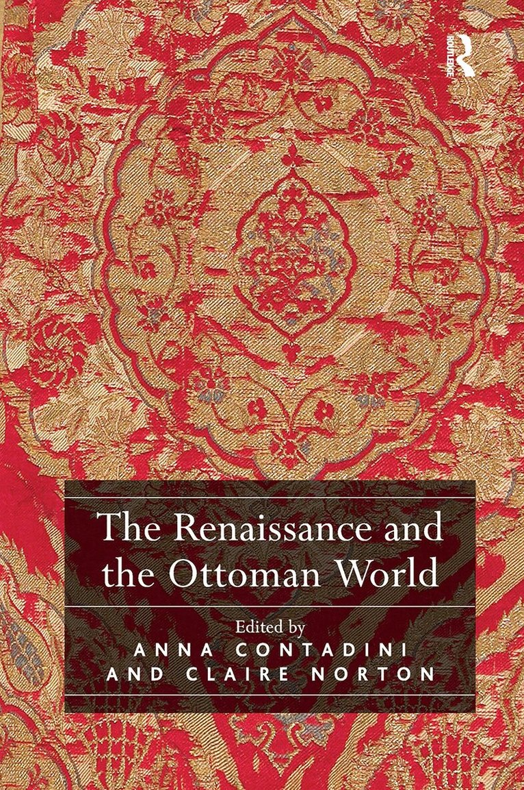 Anna Contadini - Renaissance and the Ottoman World, Häftad
