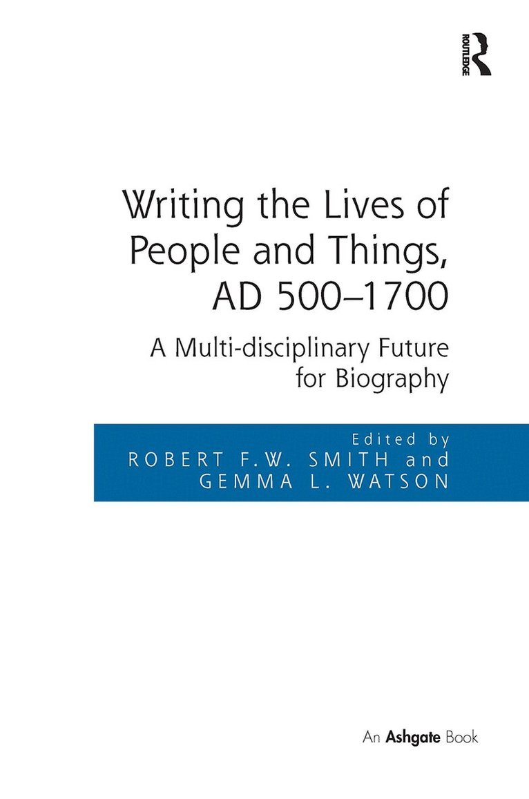 Robert F.W. Smith, Gemma L. Watson - Writing the Lives of People and Things, AD 500-1700, Häftad. Tillgänglighet: Lägg i varukorg