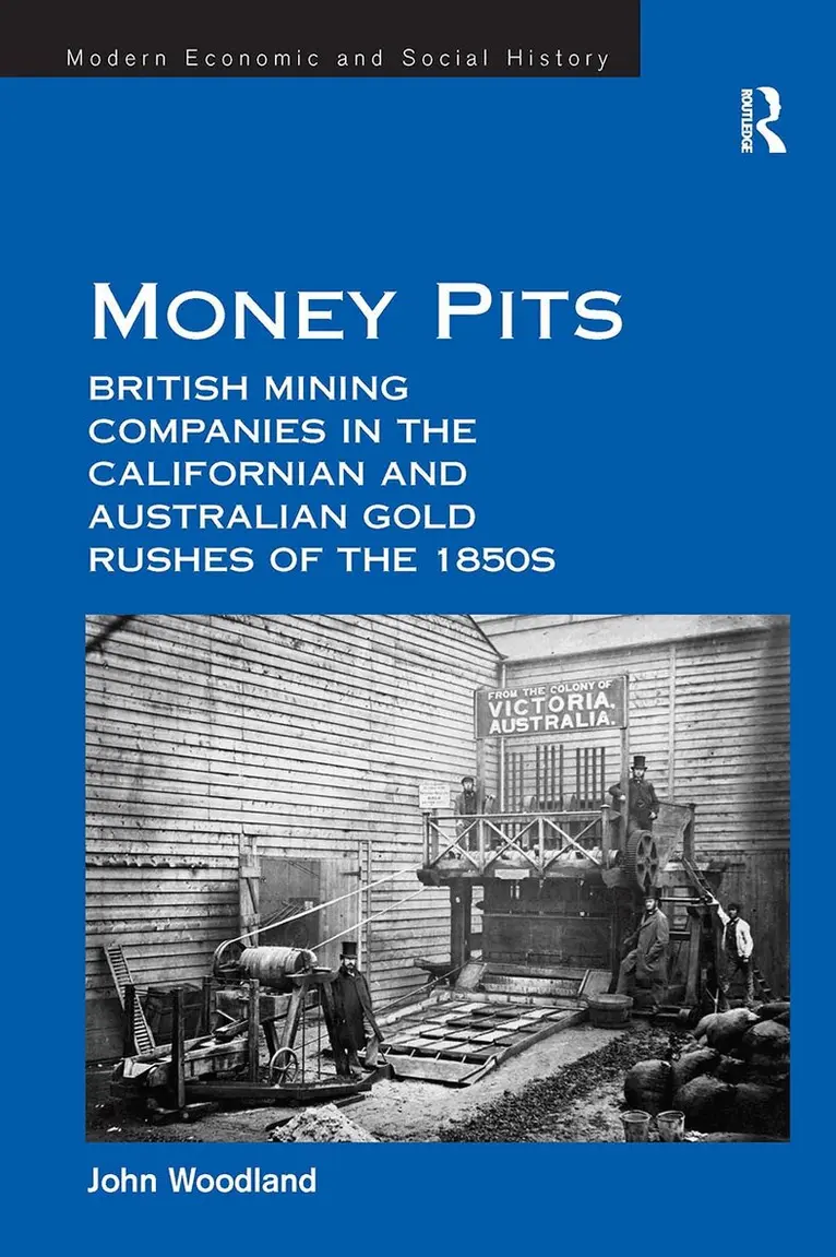 John Woodland - Money Pits: British Mining Companies in the Californian and Australian Gold Rushes of the 1850s, Häftad. Tillgänglighet: Lägg i varukorg