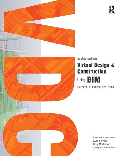 Lennart Andersson, Kyla Farrell, Oleg Moshkovich, Cheryle Cranbourne - Implementing Virtual Design and Construction using BIM, Häftad