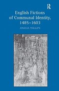 English Fictions of Communal Identity, 1485-1603