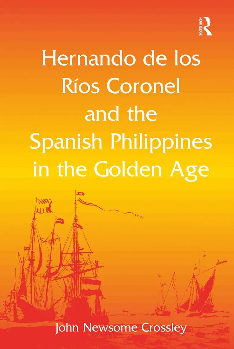 John Newsome Crossley - Hernando de los Ríos Coronel and the Spanish Philippines in the Golden Age, Häftad. Tillgänglighet: Lägg i varukorg