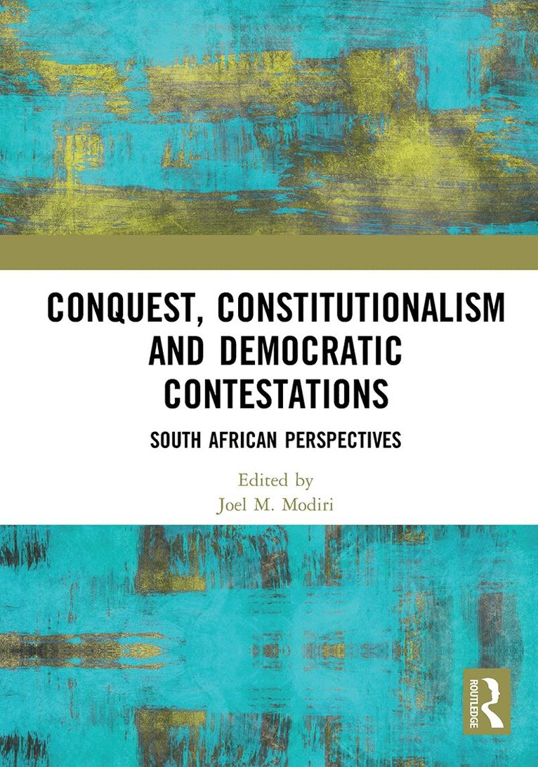 Joel M. Modiri - Conquest, Constitutionalism and Democratic Contestations, Häftad. Tillgänglighet: Lägg i varukorg