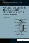 Nineteenth-Century Transatlantic Reprinting and the Embodied Book