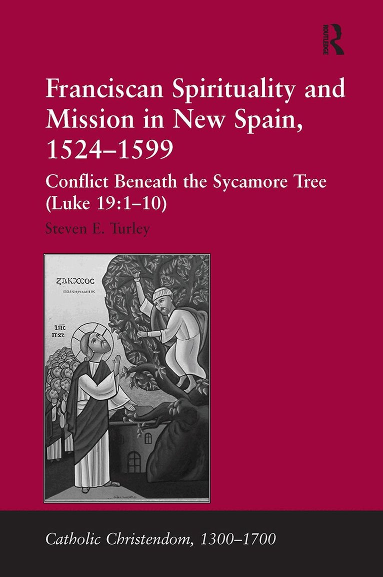 Steven E. Turley - Franciscan Spirituality and Mission in New Spain, 1524-1599, Häftad