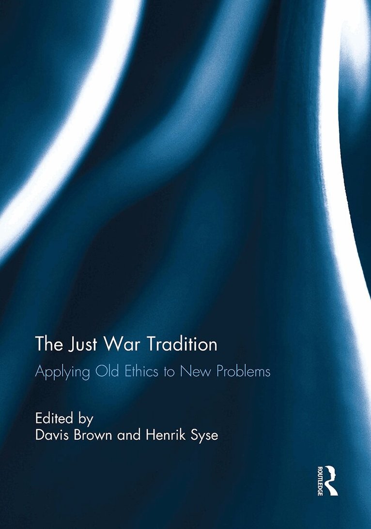 Davis Brown - Just War Tradition: Applying Old Ethics to New Problems, Häftad
