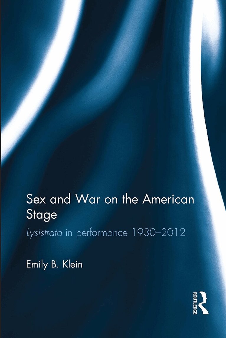 Emily Klein - Sex and War on the American Stage, Häftad