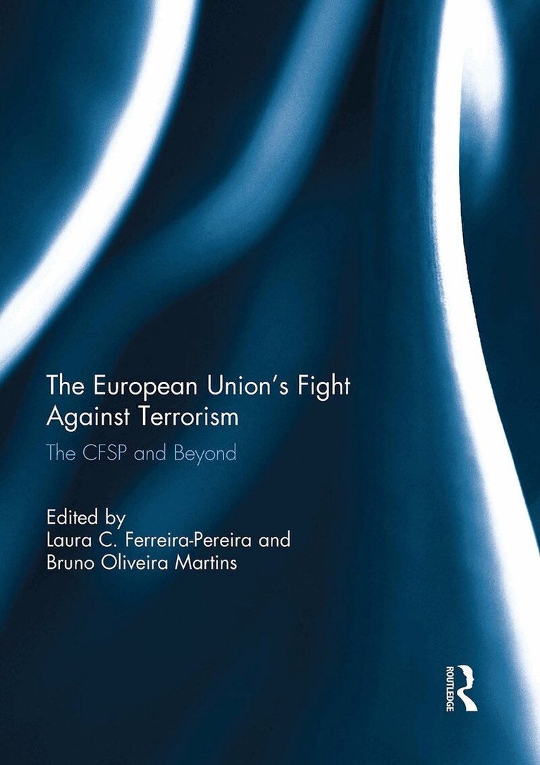 Laura C. Ferreira-Pereira, Bruno Oliveira Martins - European Union's Fight Against Terrorism, Häftad. Tillgänglighet: Lägg i varukorg