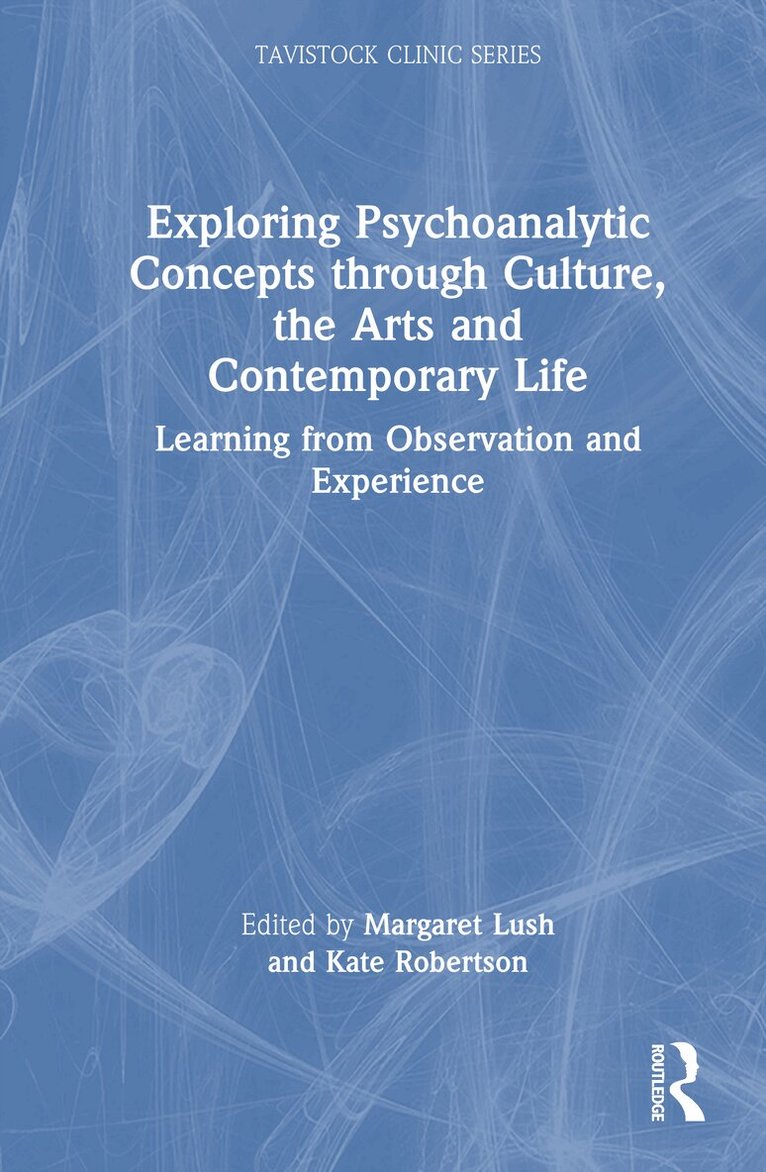 Margaret Lush, Kate Robertson - Exploring Psychoanalytic Concepts through Culture, the Arts and Contemporary Life, Inbunden