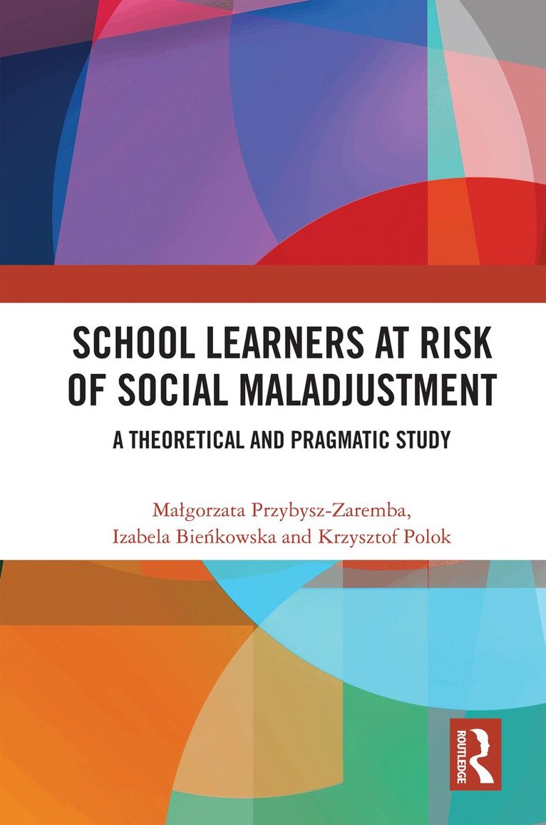 Małgorzata Przybysz-Zaremba, Izabela Bieńkowska, Krzysztof Polok - School Learners at Risk of Social Maladjustment, Inbunden. Tillgänglighet: Lägg i varukorg