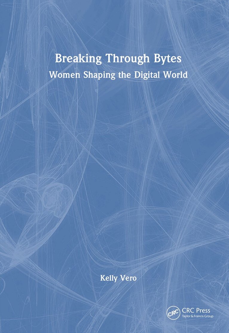 Kelly Vero - Breaking Through Bytes, Inbunden. Tillgänglighet: Lägg i varukorg