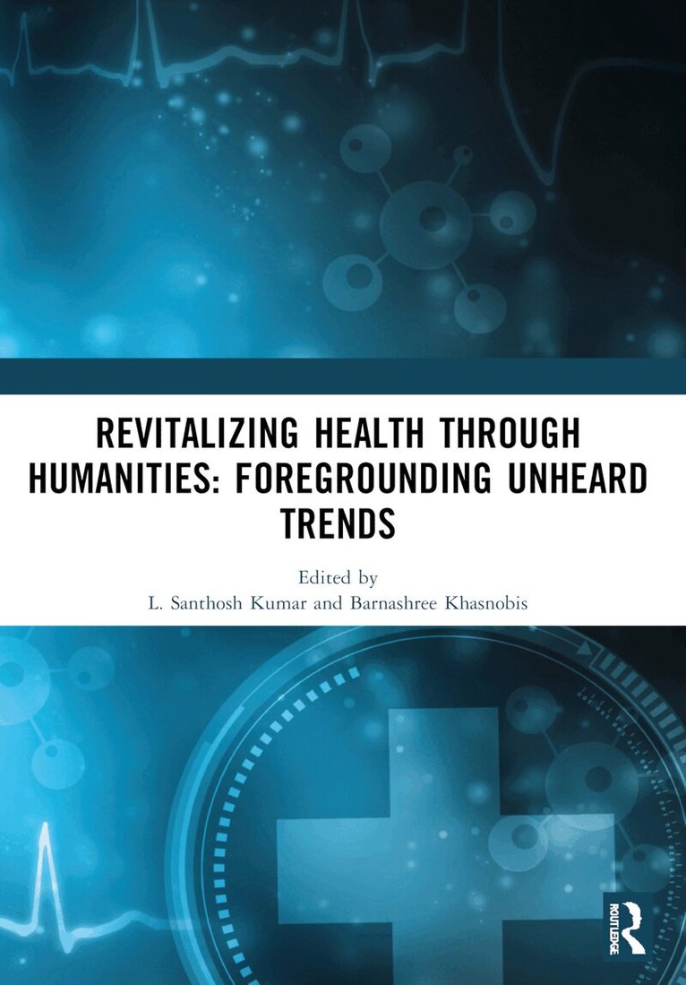 L. Santhosh Kumar, Barnashree Khasnobis, Sreedevi Santhosh - Revitalizing Health Through Humanities, Häftad. Tillgänglighet: Lägg i varukorg