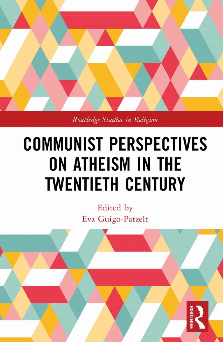 Eva Guigo-Patzelt - Communist Perspectives on Atheism in the Twentieth Century, Inbunden