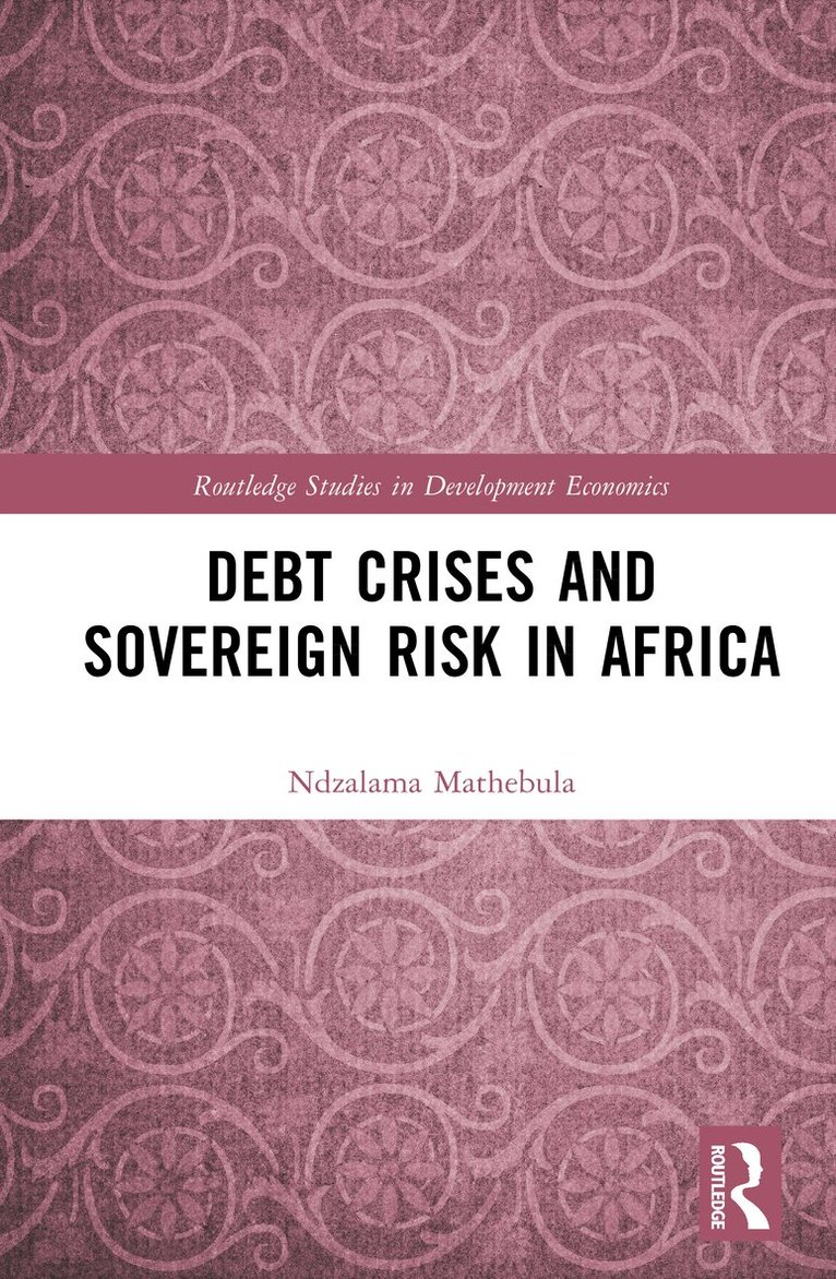 Ndzalama Mathebula - Debt Crises and Sovereign Risk in Africa, Inbunden. Tillgänglighet: Lägg i varukorg