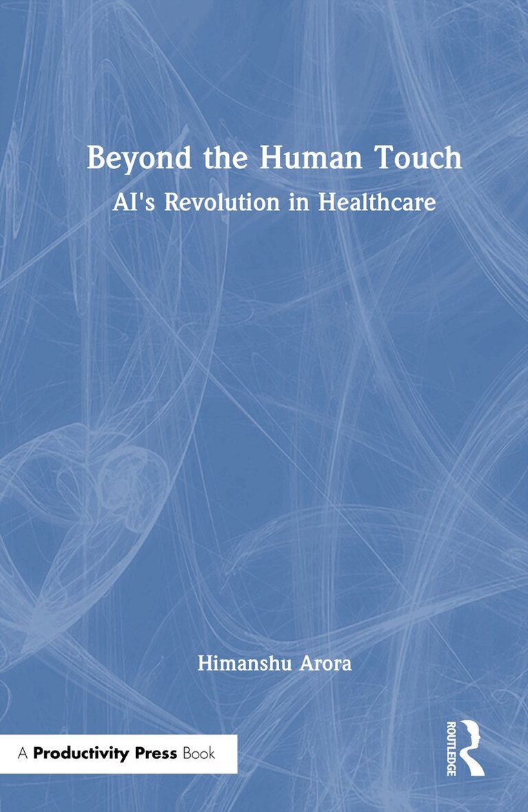 Himanshu Arora - Beyond the Human Touch, Inbunden. Tillgänglighet: Lägg i varukorg