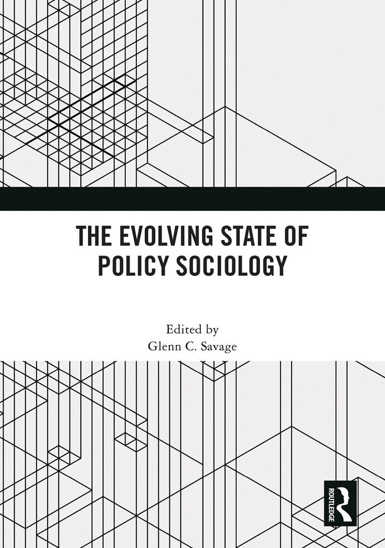 Glenn C. Savage - Evolving State of Policy Sociology, Inbunden. Tillgänglighet: Lägg i varukorg
